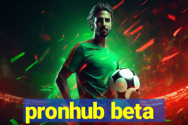 pronhub beta